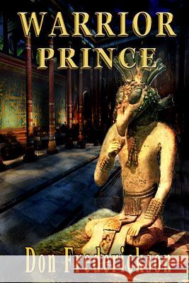 Warrior Prince MR Donald W. Frederickso 9781523709601 Createspace Independent Publishing Platform