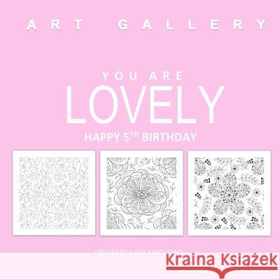 Lovely Happy 5th Birthday: Adult Coloring Books Birthday in all Departments; 5th Birthday Gifts in all D; 5th Birthday Gifts for Girl in all D; 5 Alesia Napolitano 9781523710263