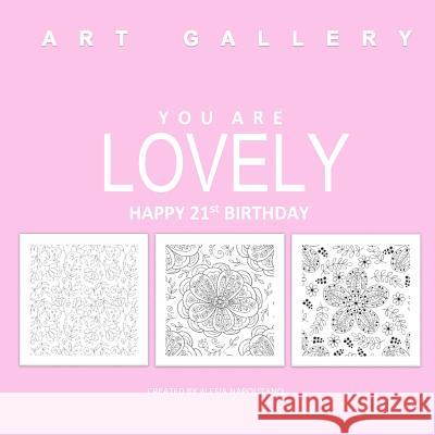 Lovely Happy 21st Birthday: Adult Coloring Books Birthday in all D; 21st Birthday Gifts in all D; 21st Birthday Party Supplies in al; 21st Biirthd Alesia Napolitano 9781523712366 Createspace Independent Publishing Platform