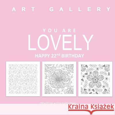 Lovely Happy 22nd Birthday: Adult Coloring Books Birthday in all D; 22nd Birthday Gifts for Women in al; 22nd Birthday Party Supplies in al; 22nd Alesia Napolitano 9781523712441 Createspace Independent Publishing Platform