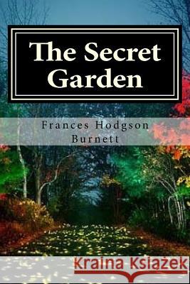 The Secret Garden Frances Hodgson Burnett 9781523713127 Createspace Independent Publishing Platform