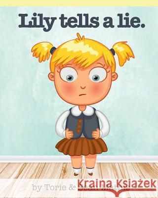 Lily Tells a Lie Torie Mathis Sean Mathis 9781523714797 Createspace Independent Publishing Platform