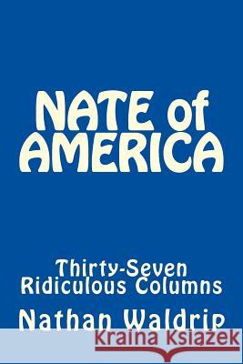 Nate of America Nathan Waldrip 9781523716098 Createspace Independent Publishing Platform