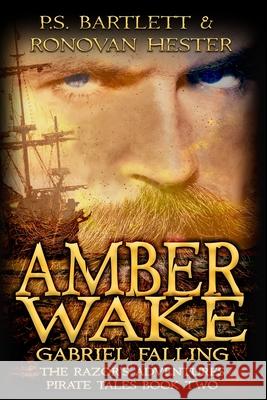 Amber Wake: Gabriel Falling P. S. Bartlett Ronovan Hester 9781523721252 Createspace Independent Publishing Platform