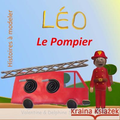 Léo le Pompier Stephen, Delphine 9781523722570 Createspace Independent Publishing Platform