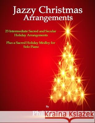 Jazzy Christmas Arrangements MR Phil E. Hamm 9781523722853 Createspace Independent Publishing Platform