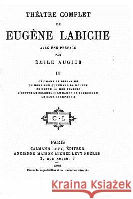 Théatre complet, Volume III Labiche, Eugene 9781523723102