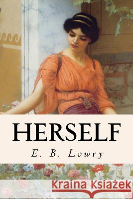 Herself E. B. Lowry 9781523723126 Createspace Independent Publishing Platform