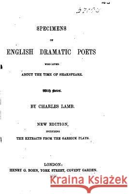 Specimens of English Dramatic Poets who Lived about the Time of Shakespeare Lamb, Charles 9781523724024 Createspace Independent Publishing Platform