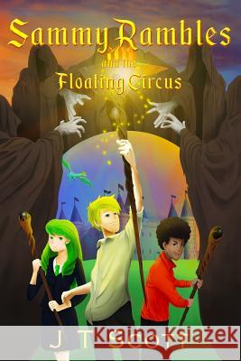 Sammy Rambles and the Floating Circus J. T. Scott 9781523724802 CreateSpace