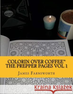 Colorin over Coffee The Prepper Pages Vol1: While waiting for the Power to be restored Farnsworth, James D. 9781523725496 Createspace Independent Publishing Platform