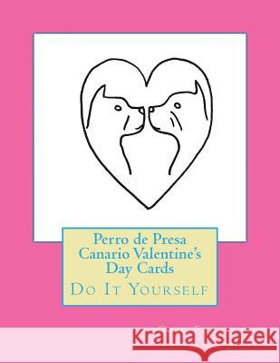 Perro de Presa Canario Valentine's Day Cards: Do It Yourself Gail Forsyth 9781523726530