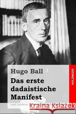 Das erste dadaistische Manifest: und andere theoretische Schriften Ball, Hugo 9781523727315 Createspace Independent Publishing Platform