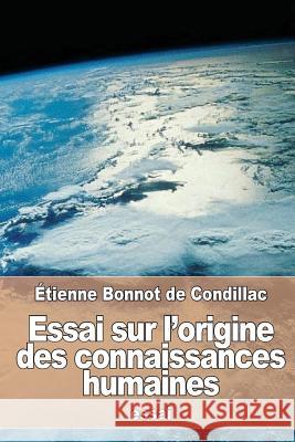 Essai sur l'origine des connaissances humaines De Condillac, Etienne Bonnot 9781523728893 Createspace Independent Publishing Platform