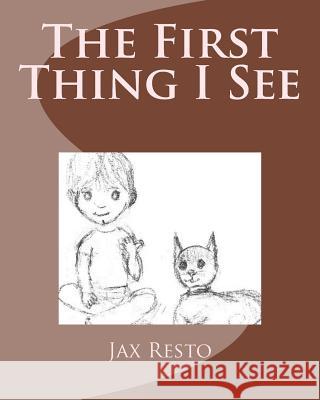 The First Thing I See Jax Resto 9781523730131 Createspace Independent Publishing Platform