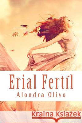Erial Fertil Alondra Olivo 9781523731152 Createspace Independent Publishing Platform