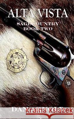 Alta Vista: Sage Country Book Two Dan Arnold Dan Arnold 9781523731220 Createspace Independent Publishing Platform