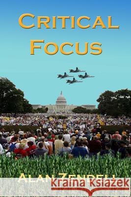 Critical Focus Alan Zendell 9781523731398 Createspace Independent Publishing Platform