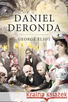 Daniel Deronda George Eliot 9781523731572 Createspace Independent Publishing Platform