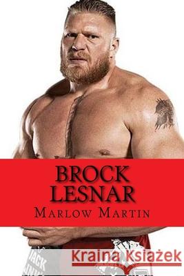 Brock Lesnar Marlow J. Martin 9781523732128