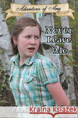 Never Leave Me Priscilla J. Krahn 9781523735389 Createspace Independent Publishing Platform