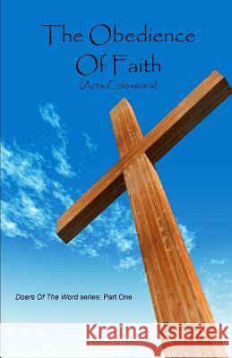 The Obedience Of Faith (Acts-Colossians) Brother Jon 9781523737956 Createspace Independent Publishing Platform