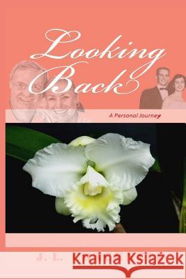 Looking Back: A Personal Journey J. L. Cracknell 9781523739868 Createspace Independent Publishing Platform