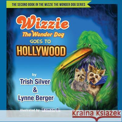 Wizzie The Wonder Dog Goes To Hollywood Berger, Lynne 9781523740420 Createspace Independent Publishing Platform