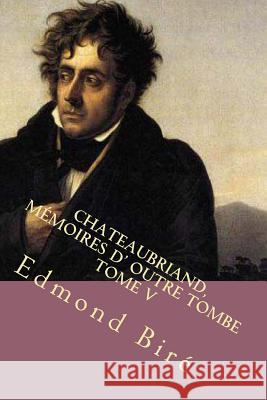 Chateaubriand, memoires d' outre tombe Ballin, G-Ph 9781523741717 Createspace Independent Publishing Platform