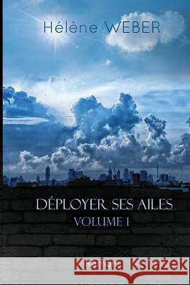 Déployer ses ailes (Volume 1) Weber, Helene 9781523742622