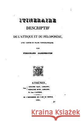 Itineraire descriptif de l'Attique et du Péloponèse Aldenhoven, Ferdinand 9781523742639