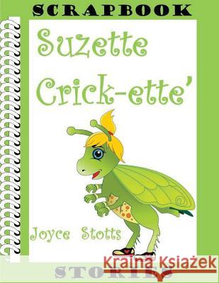 Suzette Crick-ette' Stotts, Joyce a. 9781523743285 Createspace Independent Publishing Platform