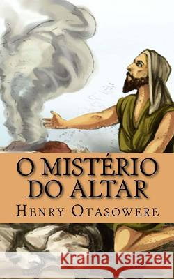 O mistério do altar Otasowere, Henry 9781523743902 Createspace Independent Publishing Platform