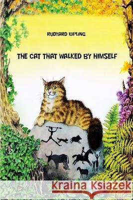 The Cat That walked by Himself Kipling, Rudyard 9781523744237 Createspace Independent Publishing Platform