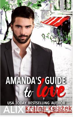 Amanda's Guide to Love Alix Nichols 9781523744671 Createspace Independent Publishing Platform