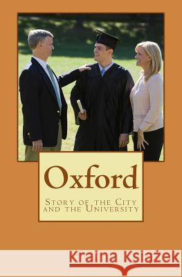 Oxford: Story of the City and the University Andrew Lang 9781523745258 Createspace Independent Publishing Platform