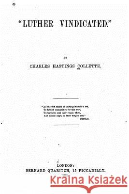 Luther Vindicated Charles Hastings Collette 9781523746361