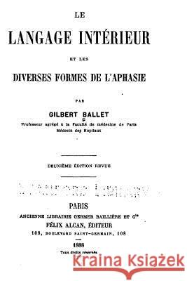 Le Langage intérieur et les diverses formes de l'aphasie Ballet, Gilbert 9781523746392