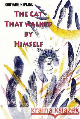 The Cat That walked by Himself Kipling, Rudyard 9781523746415 Createspace Independent Publishing Platform