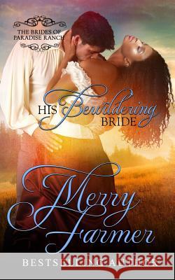 His Bewildering Bride Merry Farmer 9781523746675 Createspace Independent Publishing Platform