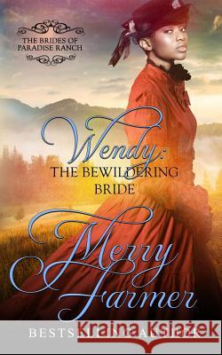 Wendy: The Bewildering Bride Merry Farmer 9781523746729