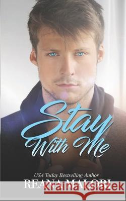 Stay With Me Malori, Reana 9781523746873 Createspace Independent Publishing Platform