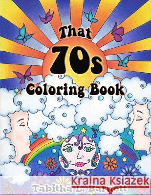 That 70s Coloring Book Tabitha L. Barnett 9781523747924 Createspace Independent Publishing Platform
