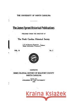 Some Colonial History of Beaufort County, North Carolina Francis Hodges Cooper 9781523748471 Createspace Independent Publishing Platform