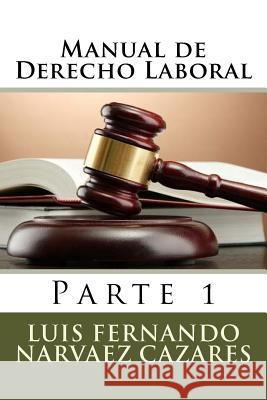 Derecho Laboral: Parte 1 Luis Fernando Narvae 9781523748693 Createspace Independent Publishing Platform