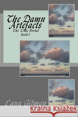 The Damn Artefacts Lana Gilman 9781523749249