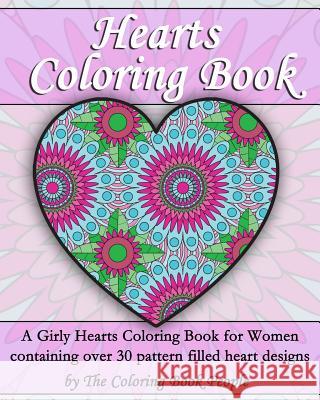 Hearts Coloring Book: A Girly Hearts Coloring Book for Women containing over 30 pattern filled heart designs People, Coloring Book 9781523750160 Createspace Independent Publishing Platform