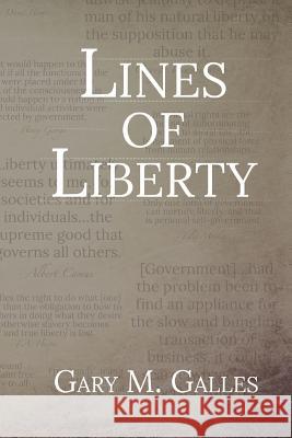 Lines of Liberty Gary Galles 9781523750207 Createspace Independent Publishing Platform