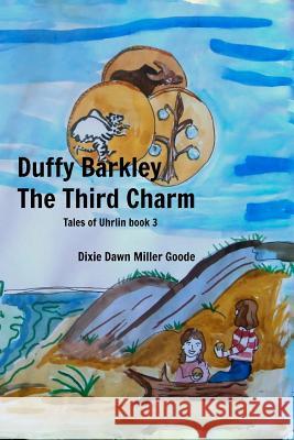 Duffy Barkley: The Third Charm Dixie Dawn Miller Goode 9781523750344 Createspace Independent Publishing Platform