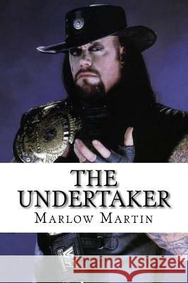 The UnderTaker: The Phenom Martin, Marlow J. 9781523752119